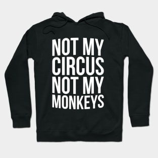 Not my circus not my monkey T-shirt Hoodie